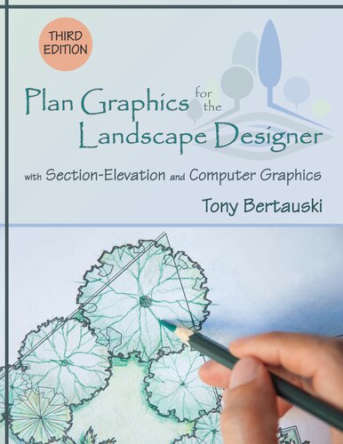 Plan Graphics For The Landscape Designer With Sectionelevation And Computer Graphics 3rd Edition Tony Bertauski