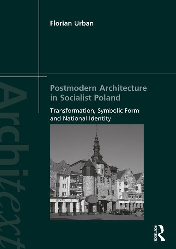 Postmodern Architecture In Socialist Poland Transformation Symbolic Form And National Identity Architext 1st Edition Florian Urban