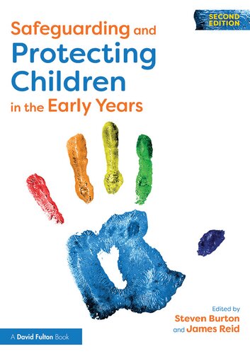 Safeguarding And Protecting Children In The Early Years 2nd Edition Steven Burton Editor