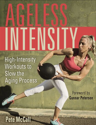 Ageless Intensity Highintensity Workouts To Slow The Aging Process 1st Edition Pete Mccall