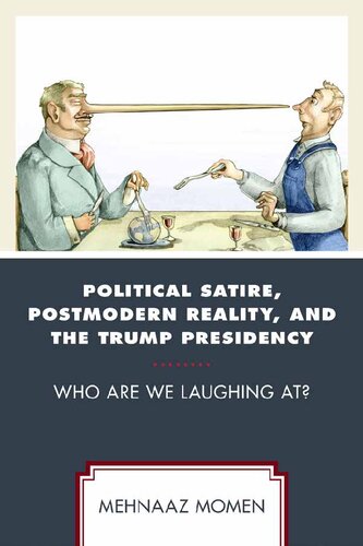 Political Satire Postmodern Reality And The Trump Presidency Who Are We Laughing At Mehnaaz Momen