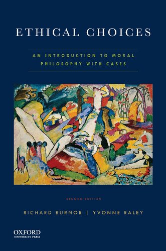 Ethical Choices An Introduction To Moral Philosophy With Cases 2nd Edition Richard Burnor