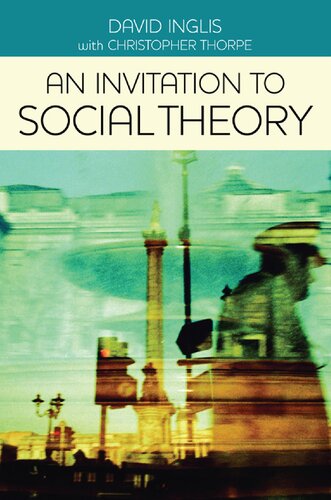 An Invitation To Social Theory David Inglis Christopher Thorpe