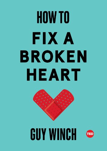 How To Fix A Broken Heart Guy Winch Henn Kim
