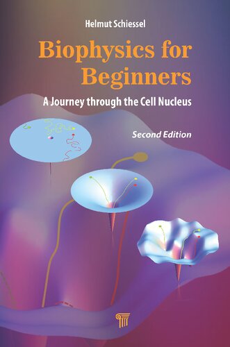 Biophysics For Beginners A Journey Through The Cell Nucleus 2nd Edition Helmut Schiessel