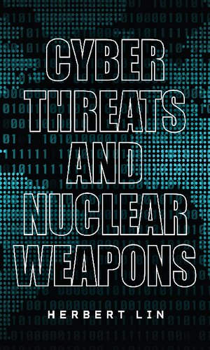 Cyber Threats And Nuclear Weapons 1st Edition Herbert Lin