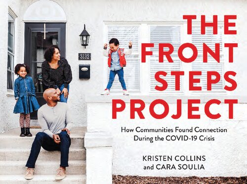 The Front Steps Project How Communities Found Connection During The Covid19 Crisis Kristen Collins Cara Soulia