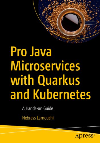 Pro Java Microservices With Quarkus And Kubernetes A Handson Guide 1st Edition Nebrass Lamouchi