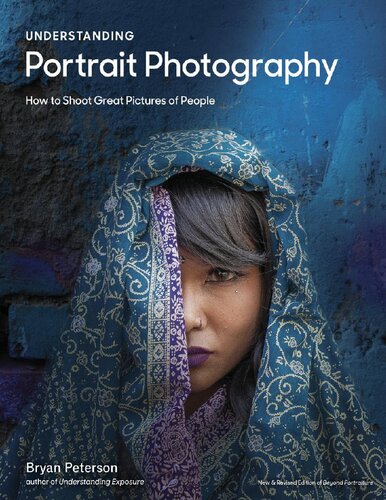 Understanding Portrait Photography How To Shoot Great Pictures Of People Anywhere Revised Bryan Peterson