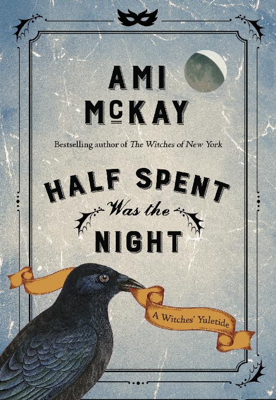 Half Spent Was The Night A Witches Yuletide Ami Mckay