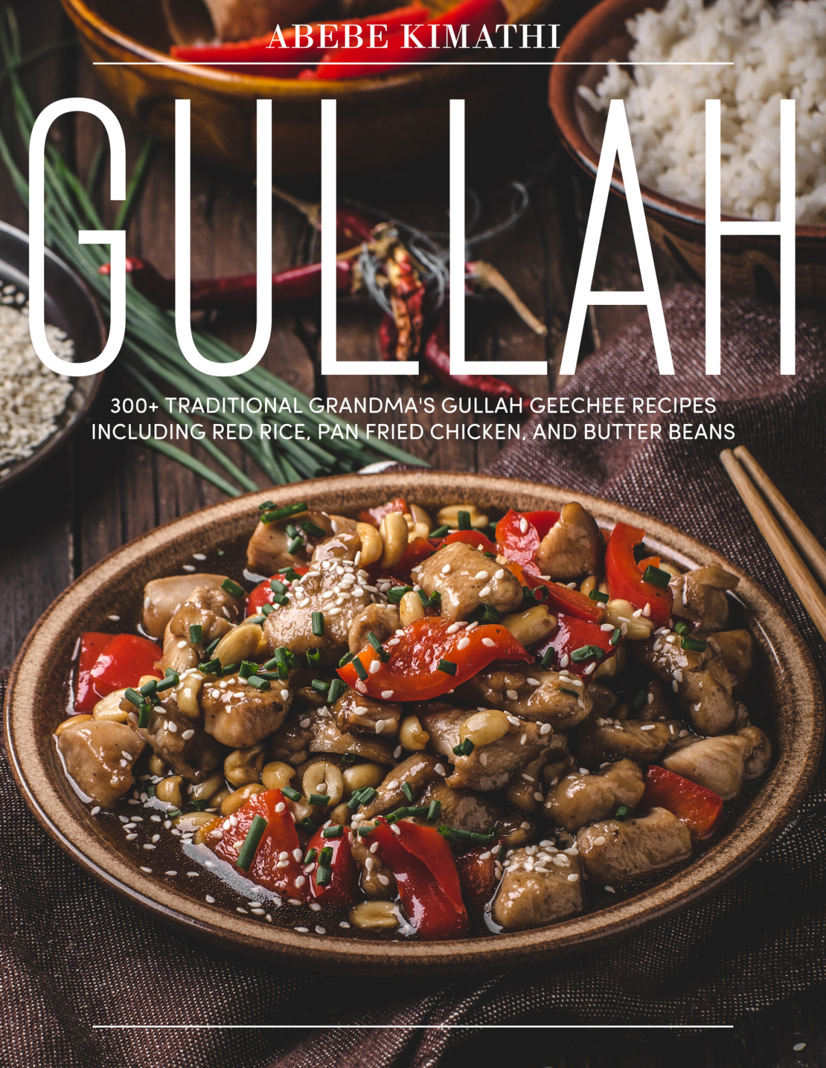 Gullah Cookbook 300 Traditional Grandmas Gullah Geechee Recipes 1st Edition Abebe Kimathi