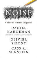 Noise A Flaw In Human Judgment Daniel Kahneman Olivier Sibony