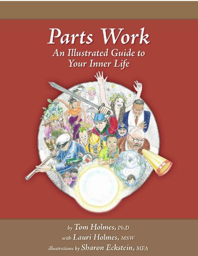 Parts Work An Illustrated Guide To Your Inner Life Tom Holmes