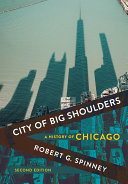 City Of Big Shoulders A History Of Chicago 2nd Edition Robert G Spinney