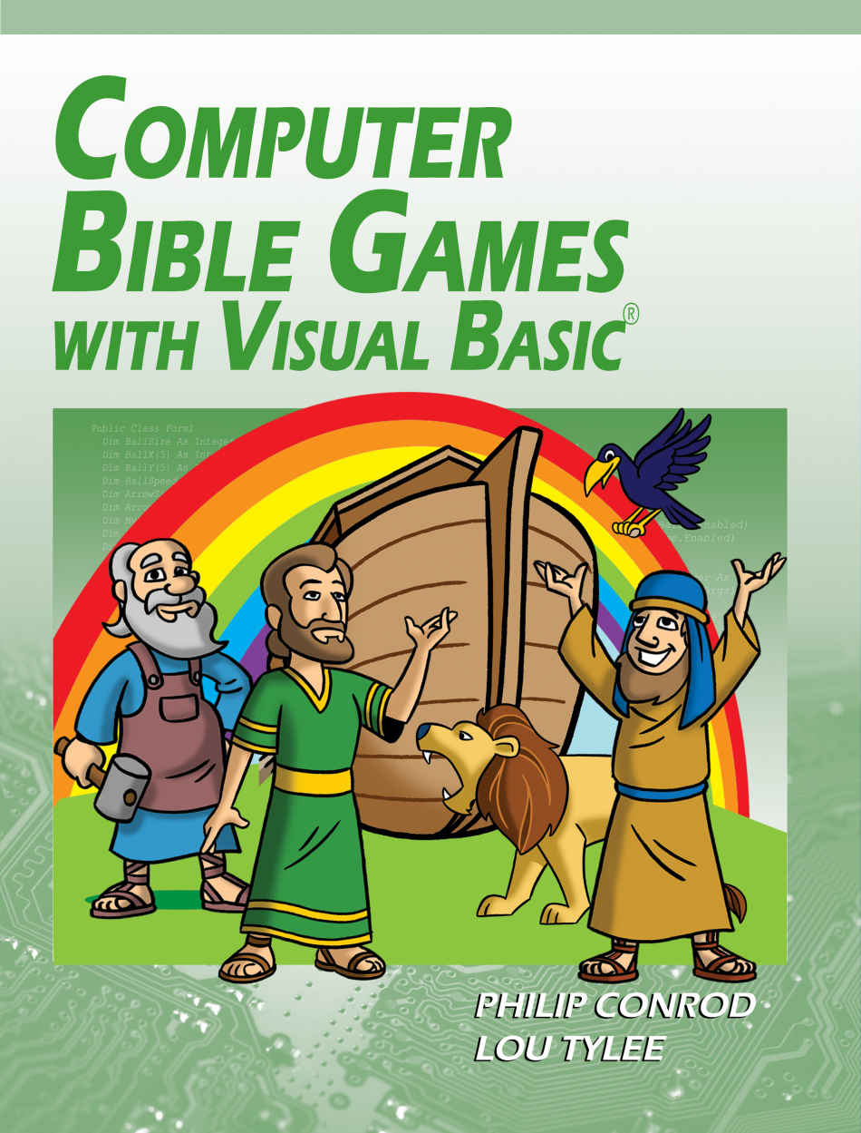 Computer Bible Games With Visual Basic A Beginning Programming Tutorial For Christian Schools Homeschools Biblebyte Books