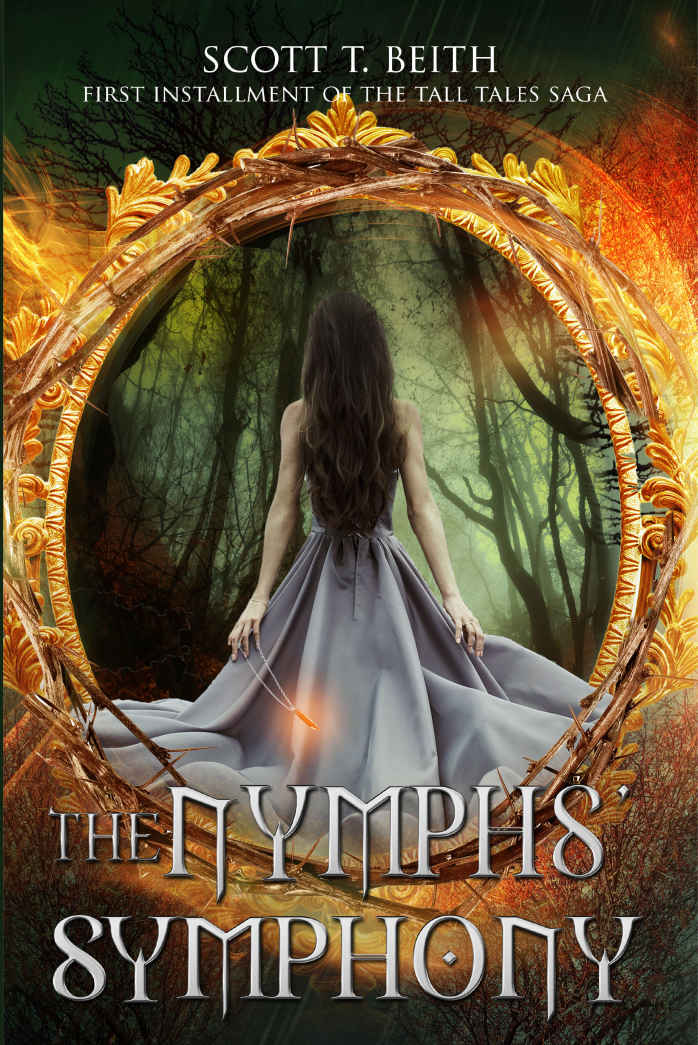 Tall Tales The Nymphs Symphony Scott T Beiths Tall Tales Saga Book 1 Scott Beith
