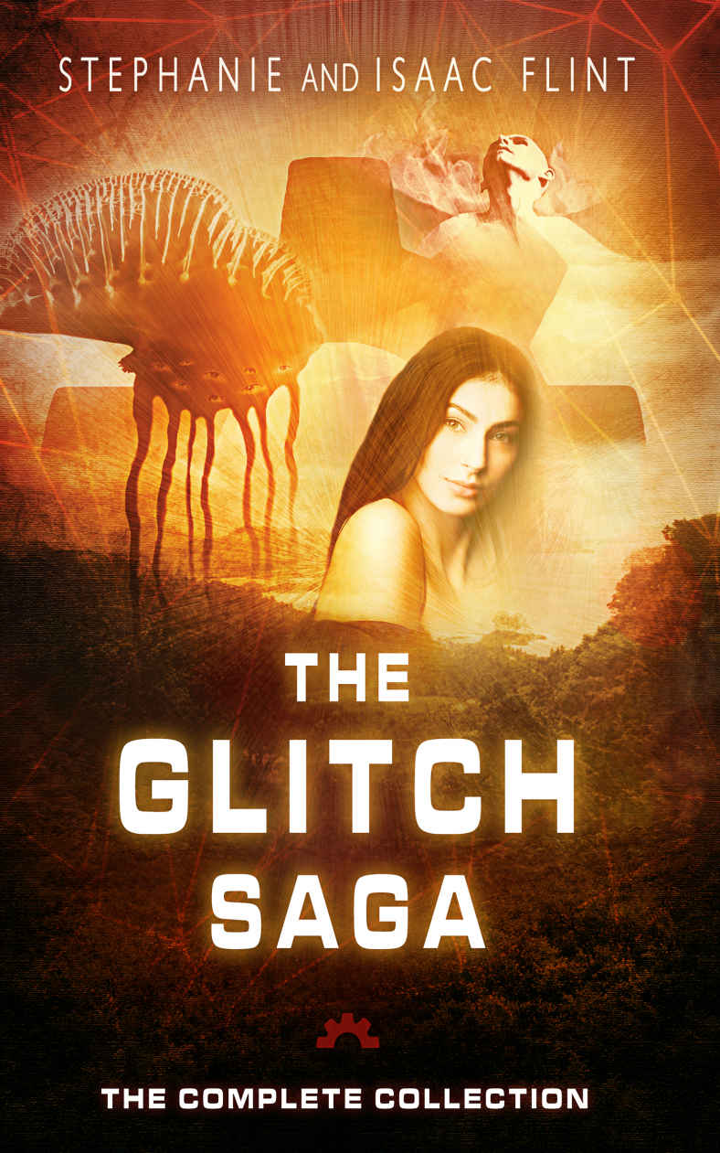 The Glitch Saga The Complete Collection Stephanie Flint Isaac Flint