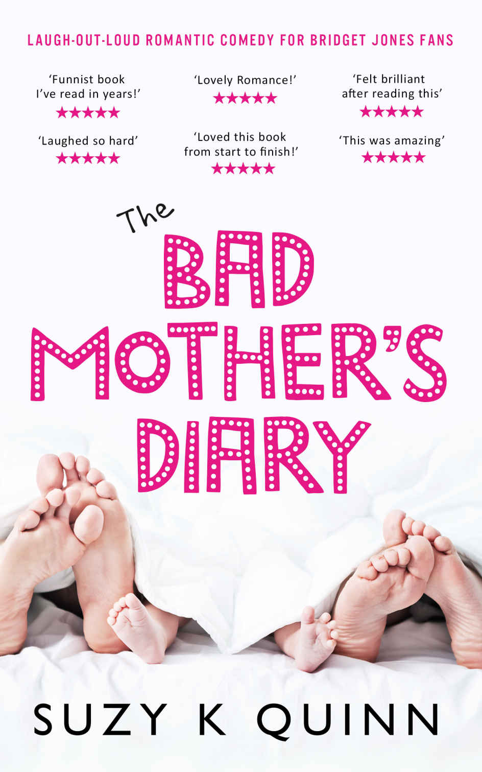 Bad Mothers Diary A Feel Good Romantic Comedy With A Heartwarming Happily Ever After Suzy K Quinn