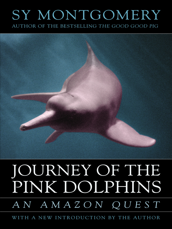 Journey Of The Pink Dolphins Sy Montgomery