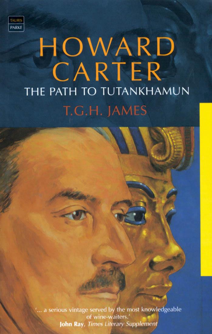 Howard Carter The Path To Tutankhamun T G H James