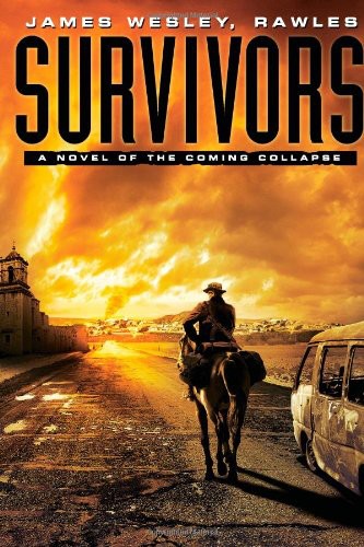 Survivors A Novel Of The Coming Collapse 1 James Wesley Rawles
