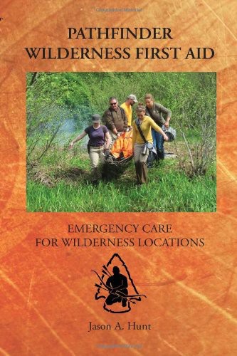 Pathfinder Wilderness First Aid Jason A Hunt
