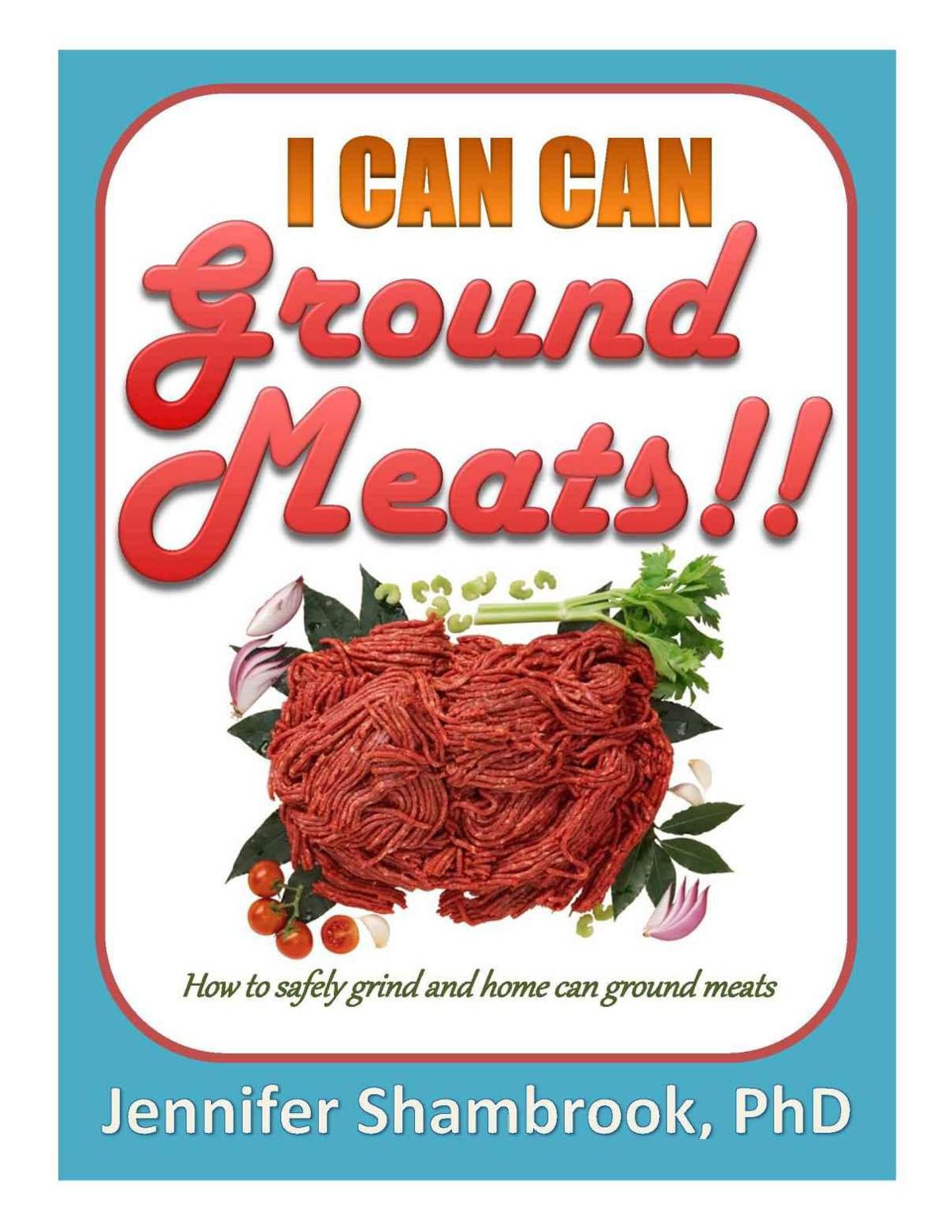 I Can Can Ground Meats How To Safely Grind And Home Can Ground Meats To Stock Your Food Storage Pantry With Flavorful And Nutritious Loose Ground Meats I Can Can Frugal Living Series Jennifer Shambrook