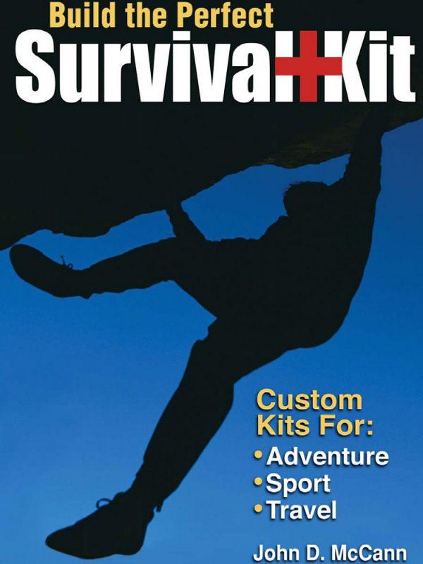 Build The Perfect Survival Kit Custom Kits For Adventure Sport Travel John Mccann