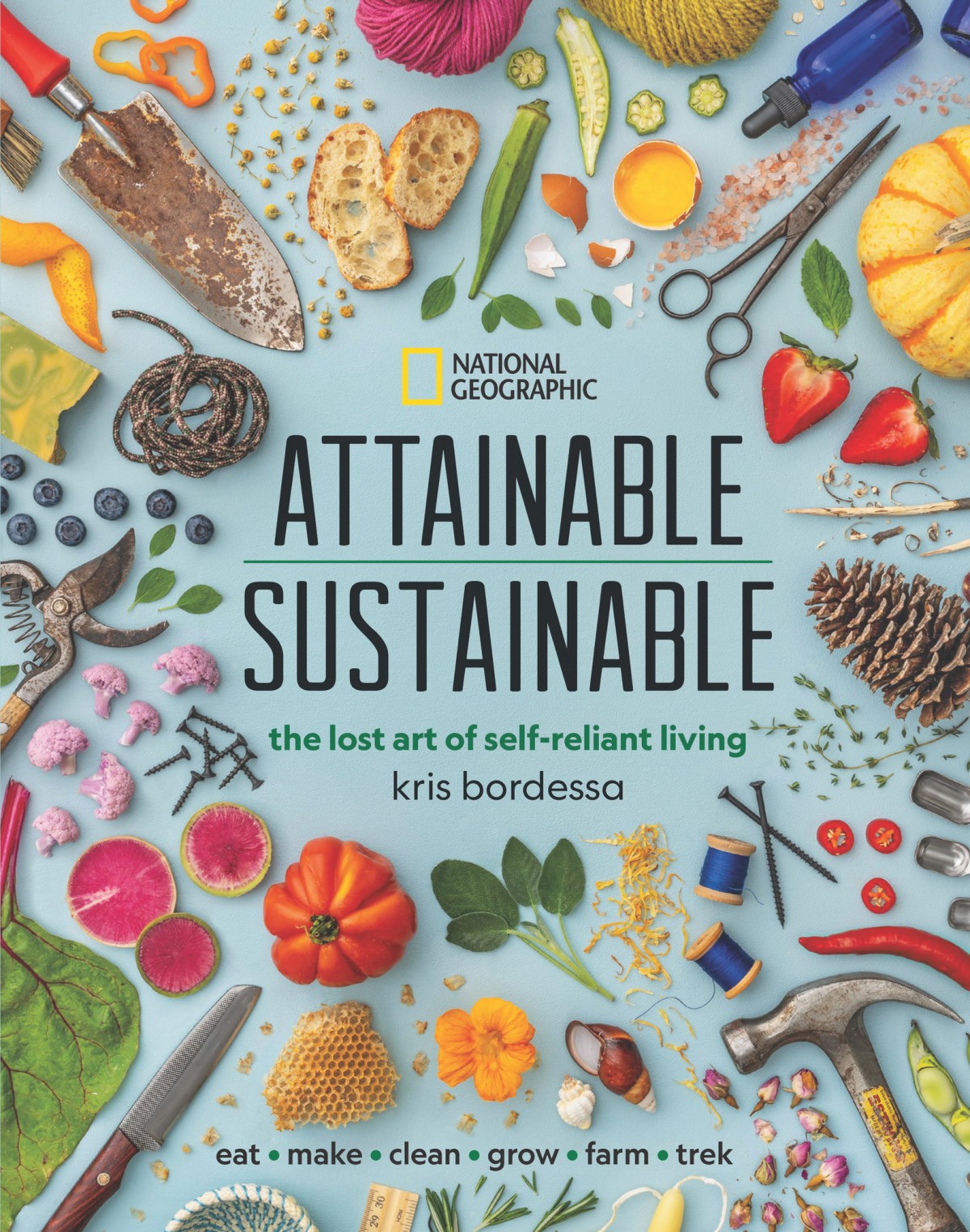 Attainable Sustainable The Lost Art Of Selfreliant Living Kris Bordessa