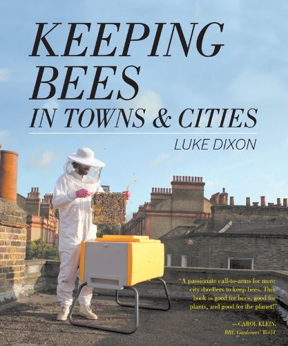 Keeping Bees In Towns And Cities Luke Dixon