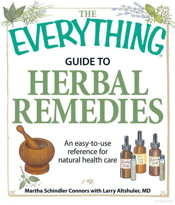 The Everything Guide To Herbal Remedies An Easytouse Reference For Natural Health Care Martha Schindler Connors Larry Altshuler