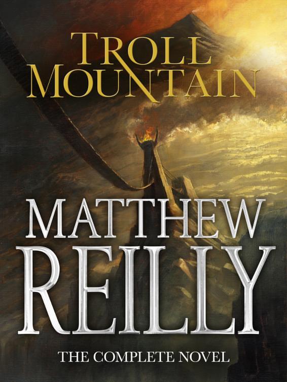 Troll Mountain The Complete Novel Matthew Reilly
