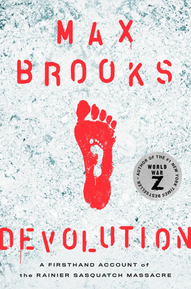 Devolution A Firsthand Account Of The Rainier Sasquatch Massacre Max Brooks