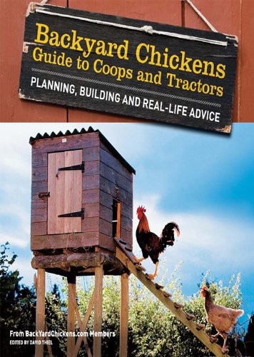 Backyard Chickens Guide To Coops And Tractors Planning Building And Reallife Advice Members Of Backyard Chickenscom