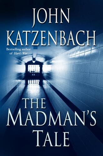 The Madmans Tale A Novel John Katzenbach