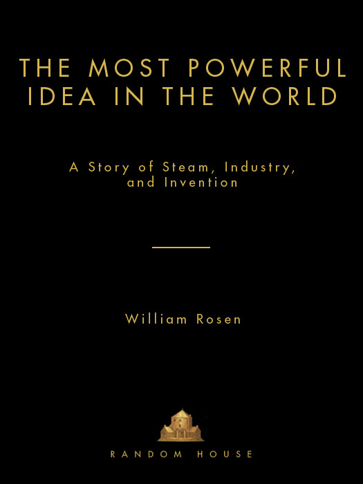 The Most Powerful Idea In The World A Story Of Steam Industry And Invention William Rosen