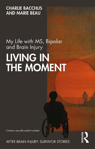 My Life With Ms Bipolar And Brain Injury Living In The Moment Charlie Bacchus Marie Mab Beau