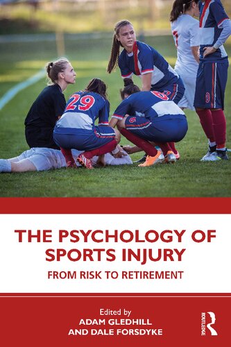 The Psychology Of Sports Injury From Risk To Retirement Adam Gledhill Dale Forsdyke