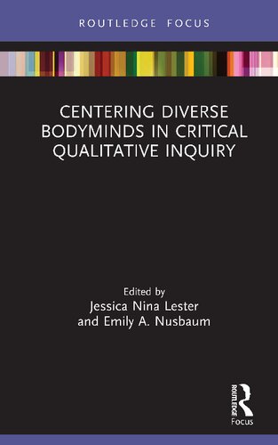 Centering Diverse Bodyminds In Critical Qualitative Inquiry Jessica Nina Lester