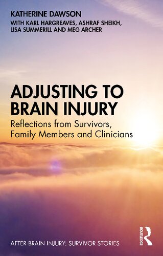 Adjusting To Brain Injury Reflections From Survivors Family Members And Clinicians Katherine Dawson Karl Hargreaves