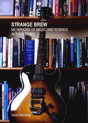 Strange Brew Metaphors Of Magic And Science In Rock Music Victor Kennedy