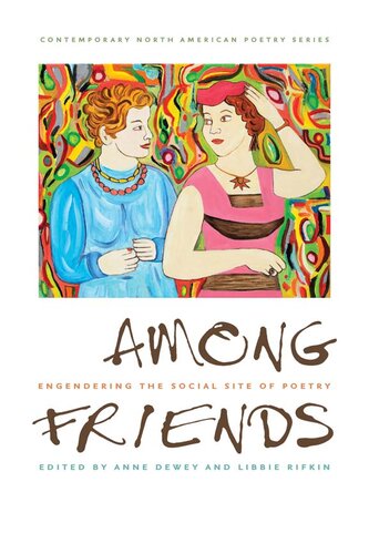 Among Friends Engendering The Social Site Of Poetry Anne Dewey Libbie Rifkin