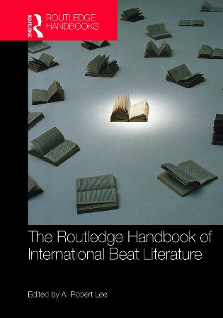 The Routledge Handbook Of International Beat Literature A Robert Lee
