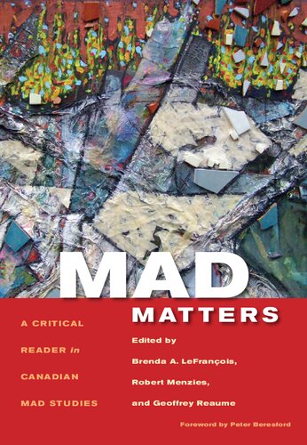 Mad Matters A Critical Reader In Canadian Mad Studies Brenda A Lefranois Robert Menzies Geoffrey Reaume