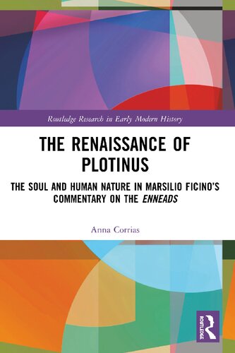 The Renaissance Of Plotinus The Soul And Human Nature In Marsilio Ficinos Commentary On The Enneads Anna Corrias
