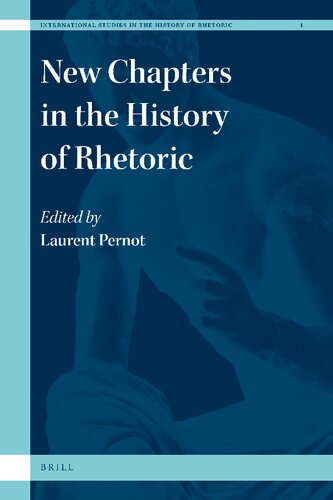 New Chapters In The History Of Rhetoric International Studies In The History Of Rhetoric 1 1st Edition Laurent Pernot
