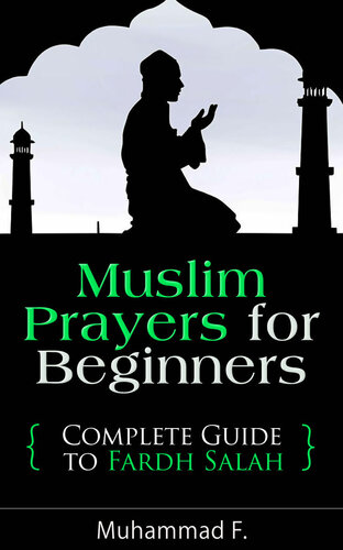 Muslim Prayers For Beginners Complete Guide To Fardh Salah Muhammad F
