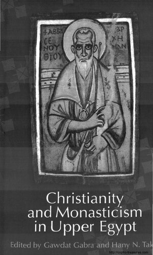 Christianity And Monasticism In Upper Egypt Akhmim And Sohag Gawdat Gabra