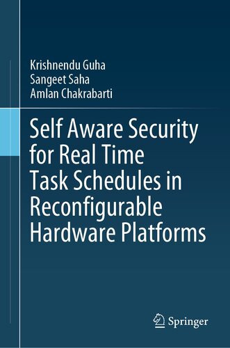 Self Aware Security For Real Time Task Schedules In Reconfigurable Hardware Platforms 1st Ed 2021 Krishnendu Guha