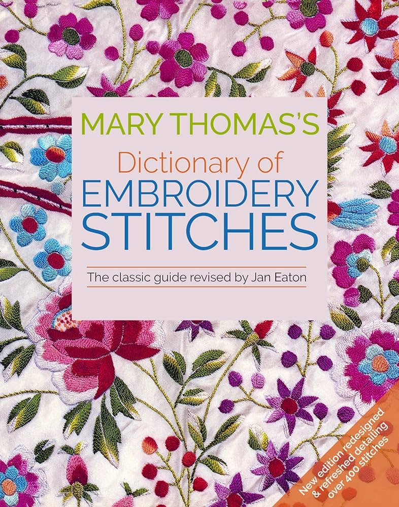 Mary Thomass Dictionary Of Embroidery Stitches The Classic Guide Revised By Jan Eaton Jan Eaton